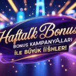 Adım Adım Kazanç: Haftalık Bonus Kampanyaları ile Büyük İşler! haftalık bonus kampanyaları